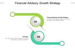Financial advisory growth strategy ppt powerpoint presentation icon influencers cpb