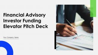 Financial Advisory Investor Funding Elevator Pitch Deck Ppt Template