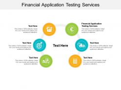 Financial application testing services ppt powerpoint presentation ideas example file cpb