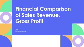 Financial Comparison Of Sales Revenue Gross Profit PPT Information AT