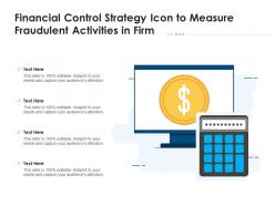 Financial control strategy icon to measure fraudulent activities in firm