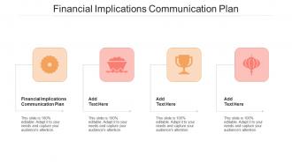 Financial Implications Communication Plan In Powerpoint And Google Slides Cpb