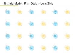 Financial market pitch deck icons slide ppt structure