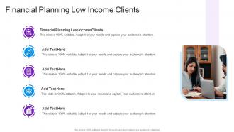Financial Planning Low Income Clients In Powerpoint And Google Slides Cpb