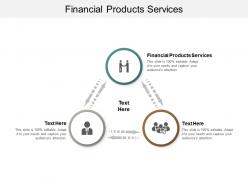 Financial products services ppt powerpoint presentation gallery template cpb