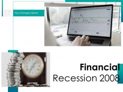 Financial Recession 2008 Powerpoint Presentation Slides