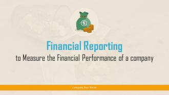 Financial Reporting To Measure The Financial Performance Of A Company Complete Deck