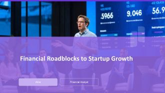 Financial Roadblocks To Startup Growth PPT Designs AT