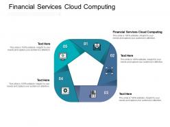 Financial services cloud computing ppt powerpoint presentation topics cpb