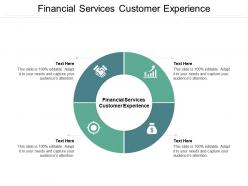 Financial services customer experience ppt powerpoint presentation infographic template layout cpb