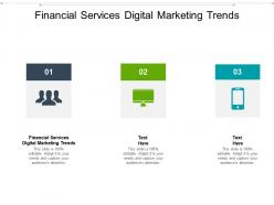 Financial services digital marketing trends ppt powerpoint presentation show designs cpb