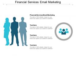 Financial services email marketing ppt powerpoint presentation infographic template design cpb
