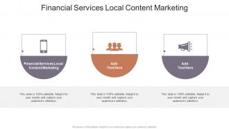 Financial Services Local Content Marketing In Powerpoint And Google Slides Cpb