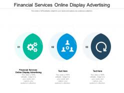 Financial services online display advertising ppt powerpoint presentation show example cpb