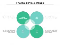 Financial services training ppt powerpoint presentation outline layout cpb