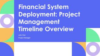 Financial System Deployment Project Management Timeline Overview PPT Template AT