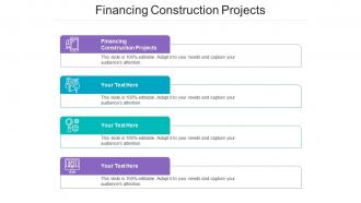 Financing Construction Projects Ppt Powerpoint Presentation Icon Designs Download Cpb
