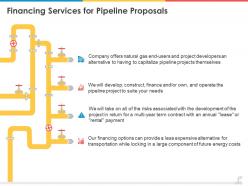 Financing services for pipeline proposals slide ppt presentation styles design ideas