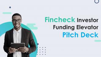 Fincheck Investor Funding Elevator Pitch Deck Ppt Template