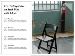 Fire extinguisher on steel pipe with chair