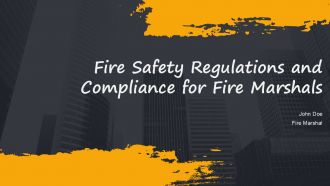 Fire Safety Regulations And Compliance For Fire Marshals PPT Summary AT