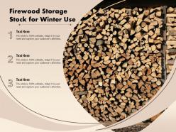 Firewood Storage Stock For Winter Use