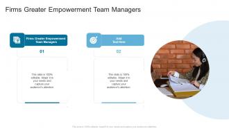 Firms Greater Empowerment Team Managers In Powerpoint And Google Slides Cpb