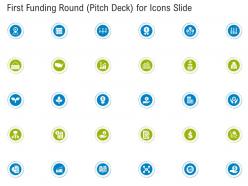 First funding round pitch deck for icons slide ppt powerpoint presentation slides aids