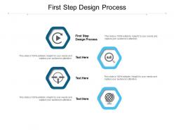 First step design process ppt powerpoint presentation infographics graphics pictures cpb