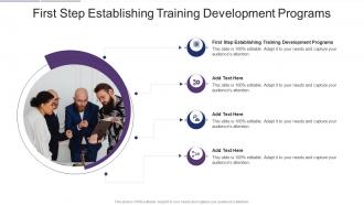 First Step Establishing Training Development Programs In Powerpoint And Google Slides Cpb