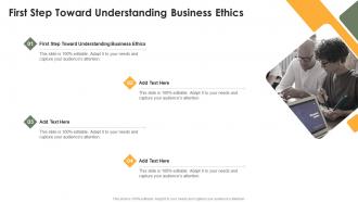First Step Toward Understanding Business Ethics In Powerpoint And Google Slides Cpb