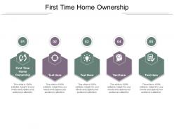 First time home ownership ppt powerpoint presentation icon grid cpb