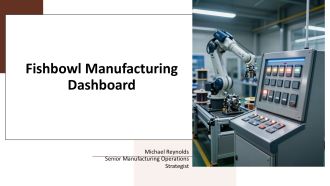 Fishbowl Manufacturing Dashboard PPT Slides VA