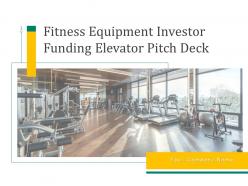 Fitness Equipment Investor Funding Elevator Pitch Deck Ppt Template