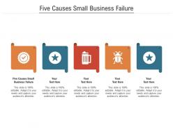 Five causes small business failure ppt powerpoint presentation show example cpb