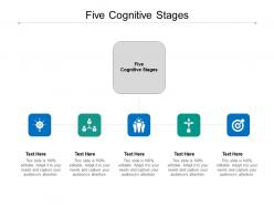 Five cognitive stages ppt powerpoint presentation infographics template cpb