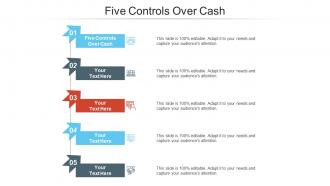 Five controls over cash ppt powerpoint presentation summary outline cpb
