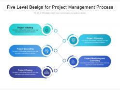 Five level design for project management process