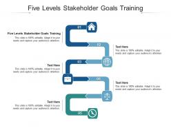 Five levels stakeholder goals training ppt powerpoint presentation infographic template aids cpb