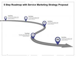 Five step roadmap with service marketing strategy proposal ppt powerpoint presentation show slide download
