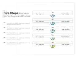 Five steps downward moving segmented process