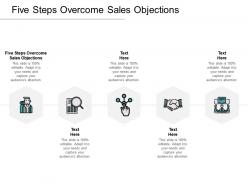 Five steps overcome sales objections ppt powerpoint presentation inspiration portfolio cpb