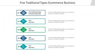 Five traditional types ecommerce business ppt powerpoint presentation visual aids pictures cpb