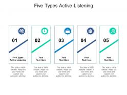 Five types active listening ppt powerpoint presentation samples cpb