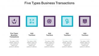 Five Types Business Transactions In Powerpoint And Google Slides Cpb