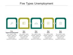 Five types unemployment ppt powerpoint presentation slides layout ideas cpb