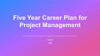 Five Year Career Plan For Project Management PPT Demonstration AT