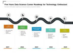 Five years data science career roadmap for technology enthusiast