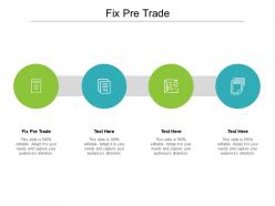 Fix pre trade ppt powerpoint presentation slides model cpb