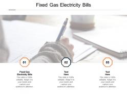 Fixed gas electricity bills ppt powerpoint presentation show cpb